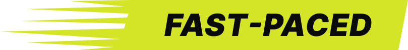 Fast-paced